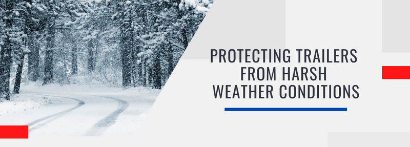 Protecting Trailers From Harsh Weather Conditions