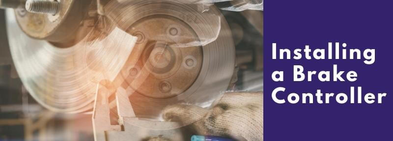 Common Mistakes when Installing a Brake Controller