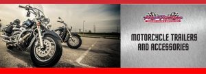 Looking for A Motorcycle Trailer or Accessories? McFarlanes Has Got You Covered!